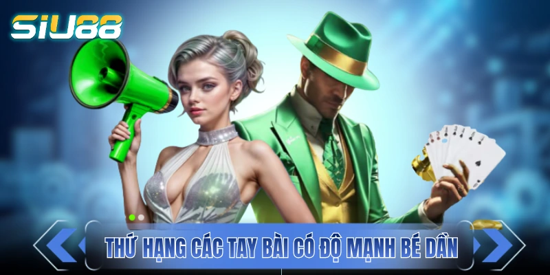 Thứ hạng các tay bài có độ mạnh bé dần