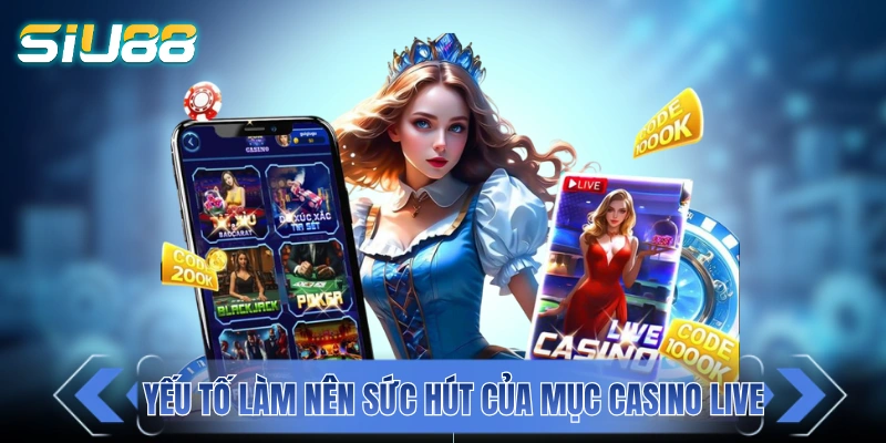 Casino SIU88 - Sảnh Cược Casino Đẳng Cấp Sòng Bài Ma Cao Những yếu tố làm nên sức hút của sân chơi casino live
