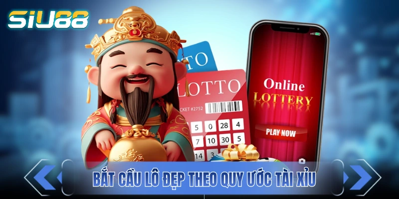 Cầu Lô Đẹp Hôm Nay - Tổng Hợp 4+ Phương Thức Bất Bại Bắt cầu lô đẹp hôm nay theo quy ước tài xỉu