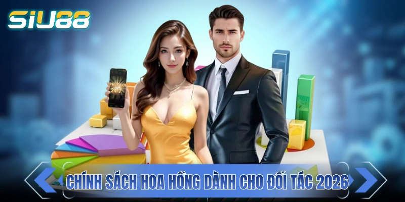 Đại Lý SIU88 - Khởi Nghiệp 0 Đồng, Thu Nhập Không Giới Hạn Chính sách hoa hồng dành cho các đối tác 2026