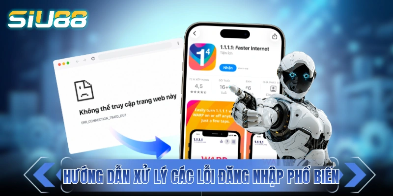 Đăng Nhập SIU88 - Cách Thực Hiện Chuẩn Chỉ Với 3 Bước Cách thức tự xử lý các lỗi đăng nhập hay gặp
