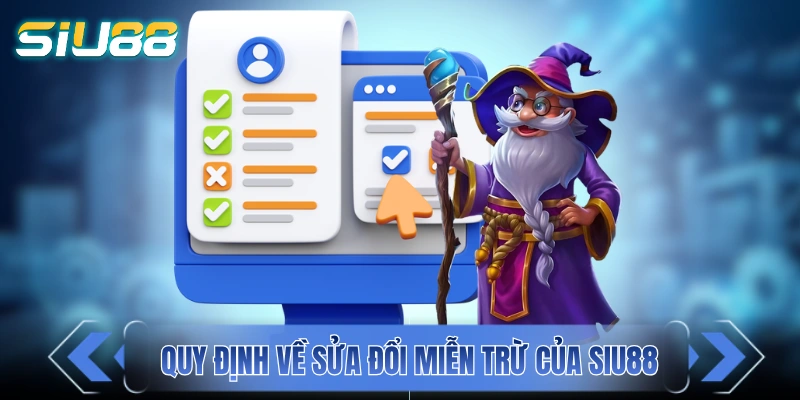 Miễn Trừ Trách Nhiệm Của SIU88 Và Những Lưu Ý Quan Trọng Quy định về sửa đổi miễn trừ của SIU88
