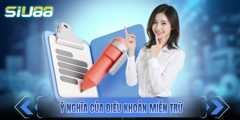 Miễn Trừ Trách Nhiệm Của SIU88 Và Những Lưu Ý Quan Trọng Ý nghĩa của điều khoản miễn trừ trách nhiệm SIU88