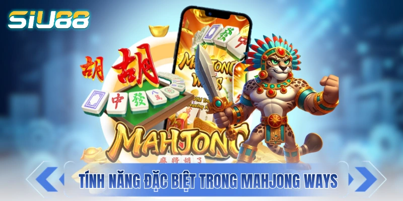 Giải thích từng tính năng đặc biệt trong Mahjong Ways
