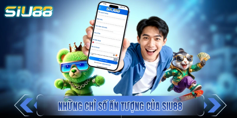 Những chỉ số ấn tượng của SIU88 trong những năm qua