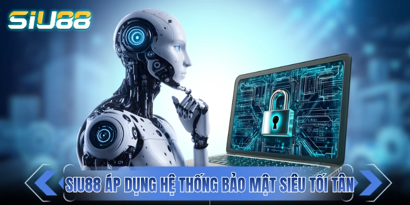 SIU88 áp dụng hệ thống bảo mật siêu tối tân