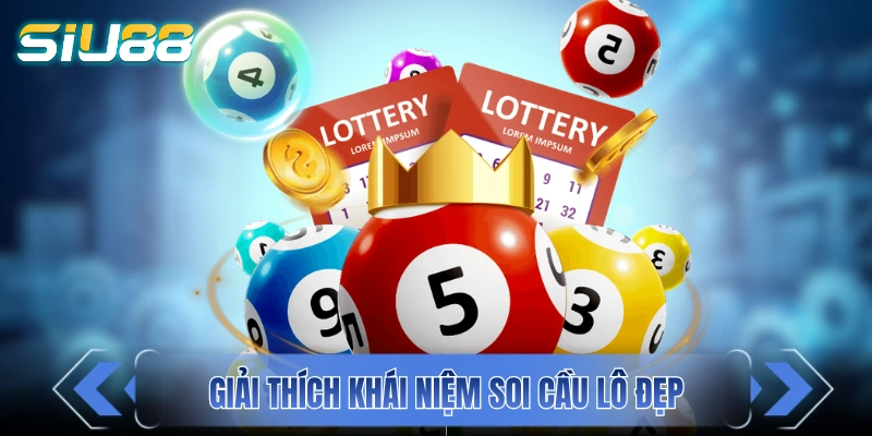 Giải thích khái niệm soi cầu lô đẹp một cách dễ hiểu