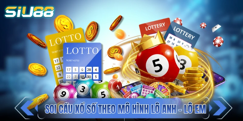 Hướng dẫn soi cầu xổ số theo mô hình lô anh - lô em