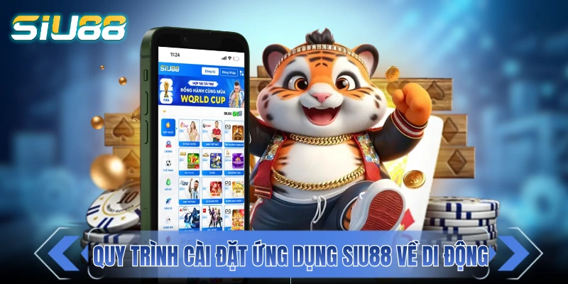 Quy trình cài đặt ứng dụng SIU88 về di động