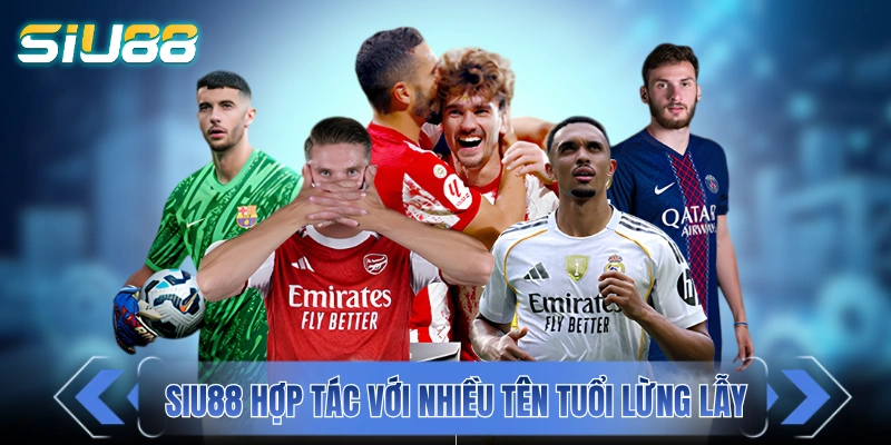 Thể Thao SIU88 - Kèo Cược Đa Dạng Ưu Đãi Hấp Dẫn SIU88 hợp tác với nhiều tên tuổi thể thao lừng lẫy